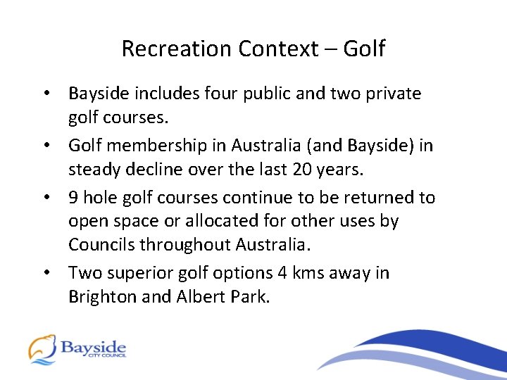 Recreation Context – Golf • Bayside includes four public and two private golf courses.