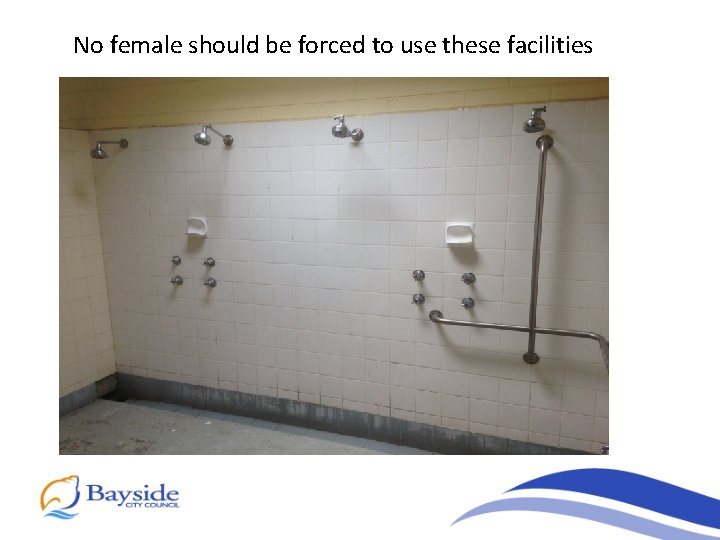 No female should be forced to use these facilities 