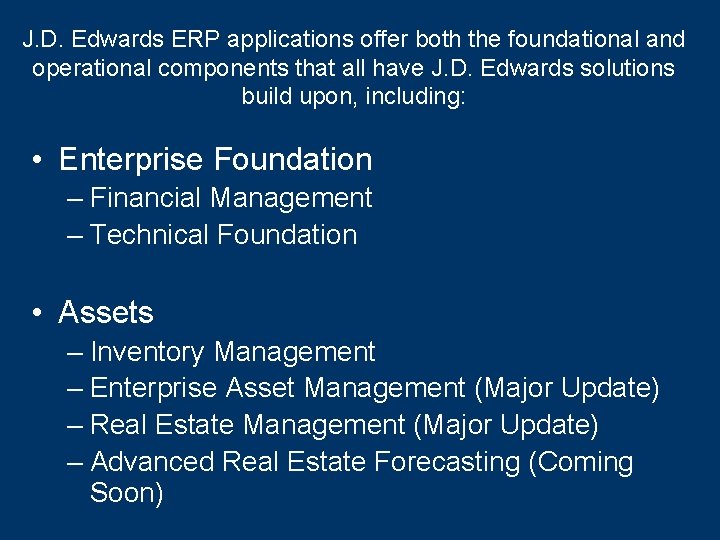 J. D. Edwards ERP applications offer both the foundational and operational components that all