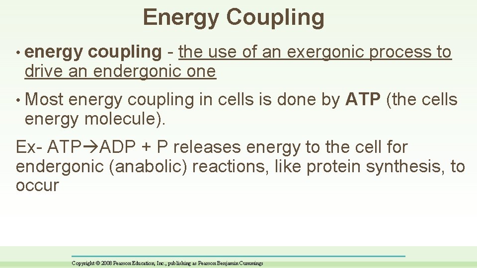 Energy Coupling • energy coupling - the use of an exergonic process to drive