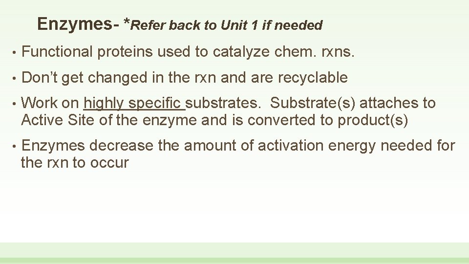Enzymes- *Refer back to Unit 1 if needed • Functional proteins used to catalyze