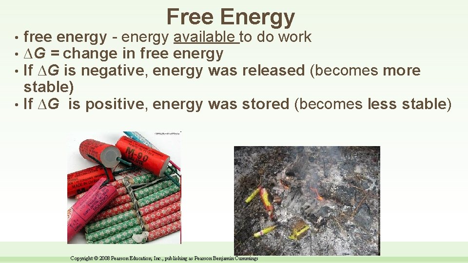 Free Energy free energy - energy available to do work ∆G = change in