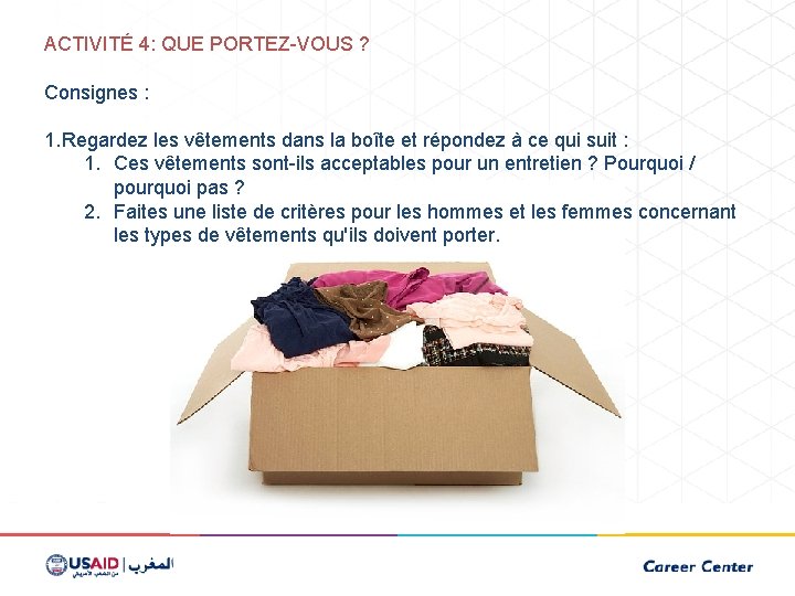 ACTIVITÉ 4: QUE PORTEZ-VOUS ? Consignes : 1. Regardez les vêtements dans la boîte