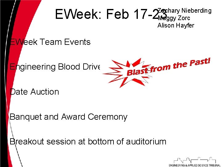 EWeek: Feb 17 -23 Zachary Nieberding Maggy Zorc Alison Hayfer EWeek Team Events Engineering