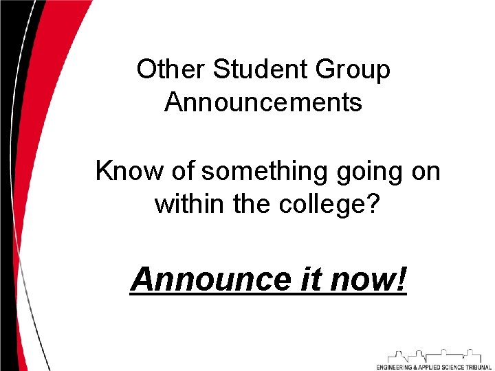Other Student Group Announcements Know of something going on within the college? Announce it