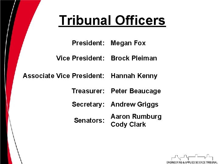 Tribunal Officers President: Megan Fox Vice President: Brock Pleiman Associate Vice President: Hannah Kenny