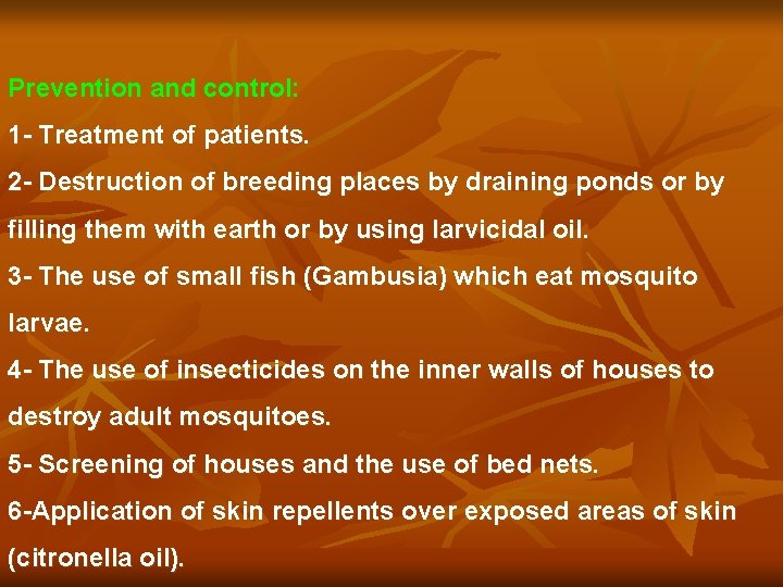 Prevention and control: 1 - Treatment of patients. 2 - Destruction of breeding places