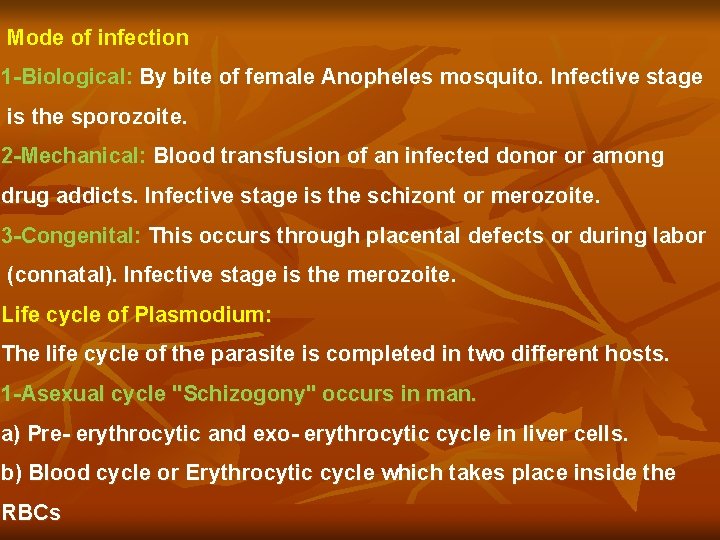 Mode of infection 1 -Biological: By bite of female Anopheles mosquito. Infective stage is