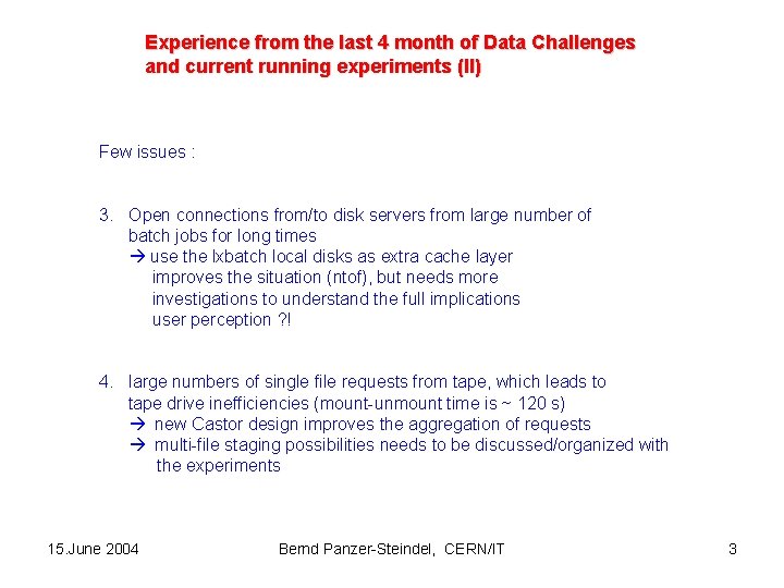 Experience from the last 4 month of Data Challenges and current running experiments (II)