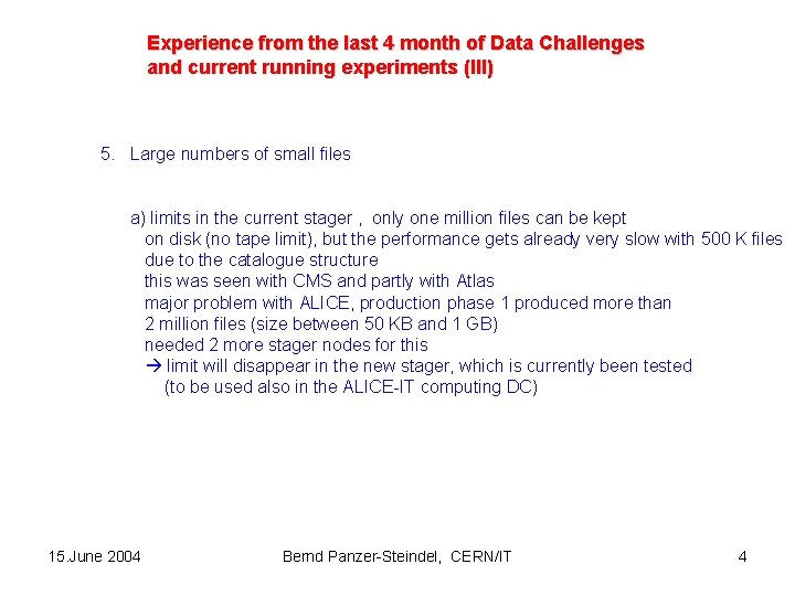 Experience from the last 4 month of Data Challenges and current running experiments (III)