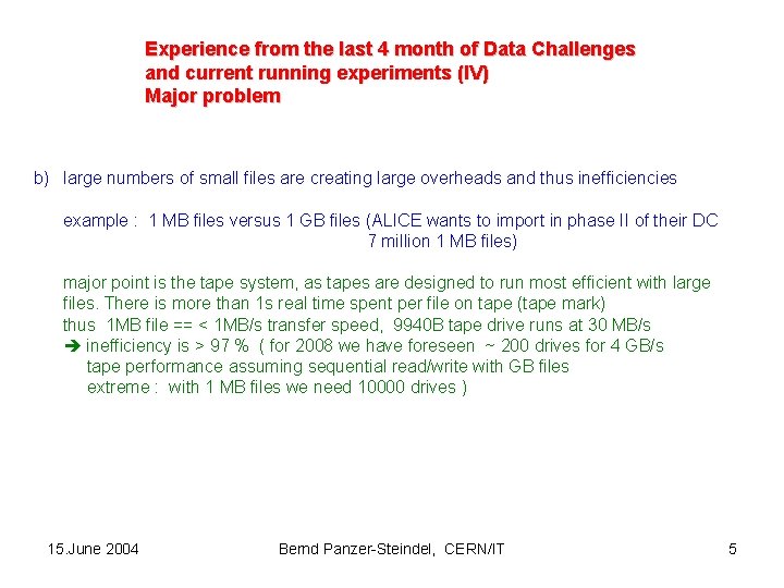 Experience from the last 4 month of Data Challenges and current running experiments (IV)