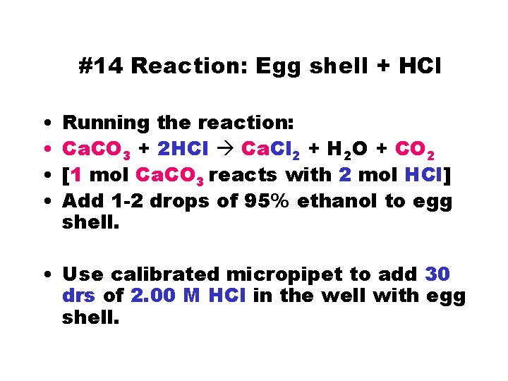 #14 Reaction: Egg shell + HCl • • Running the reaction: Ca. CO 3
