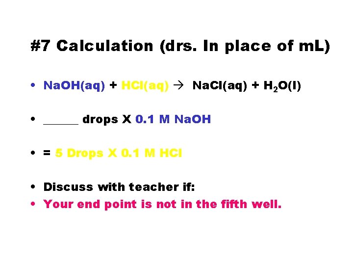 #7 Calculation (drs. In place of m. L) • Na. OH(aq) + HCl(aq) Na.