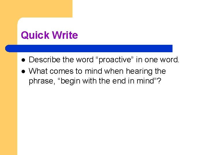 Quick Write l l Describe the word “proactive” in one word. What comes to