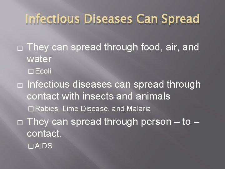 Infectious Diseases Can Spread � They can spread through food, air, and water �