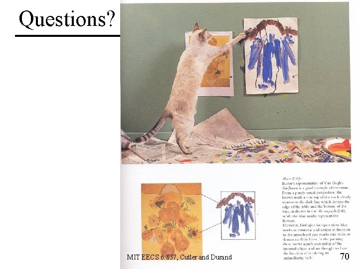 Questions? MIT EECS 6. 837, Cutler and Durand 70 