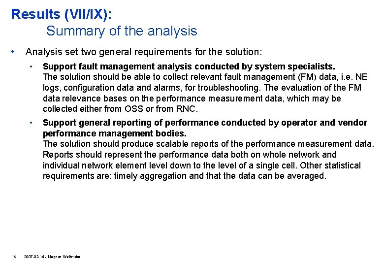 Results (VII/IX): Summary of the analysis • 16 Analysis set two general requirements for