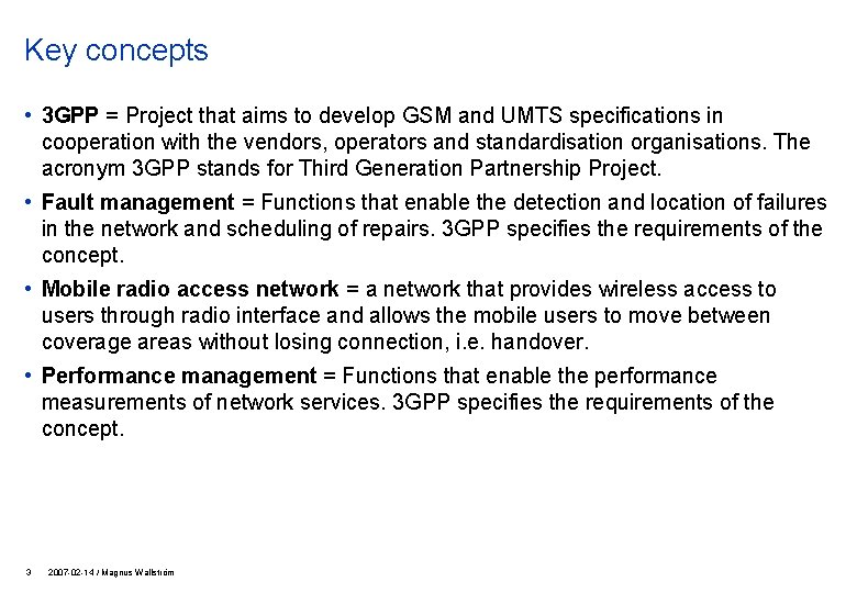 Key concepts • 3 GPP = Project that aims to develop GSM and UMTS