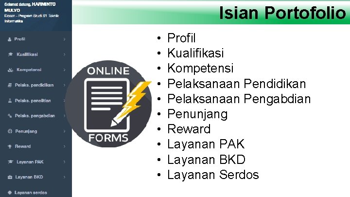 Isian Portofolio • • • Profil Kualifikasi Kompetensi Pelaksanaan Pendidikan Pelaksanaan Pengabdian Penunjang Reward