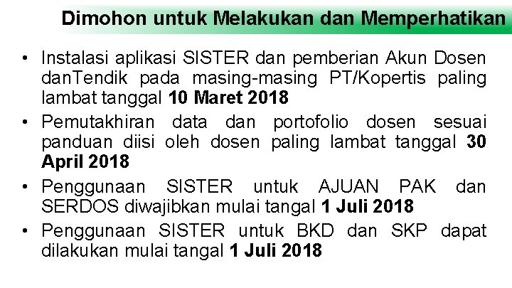Dimohon untuk Melakukan dan Memperhatikan • Instalasi aplikasi SISTER dan pemberian Akun Dosen dan.