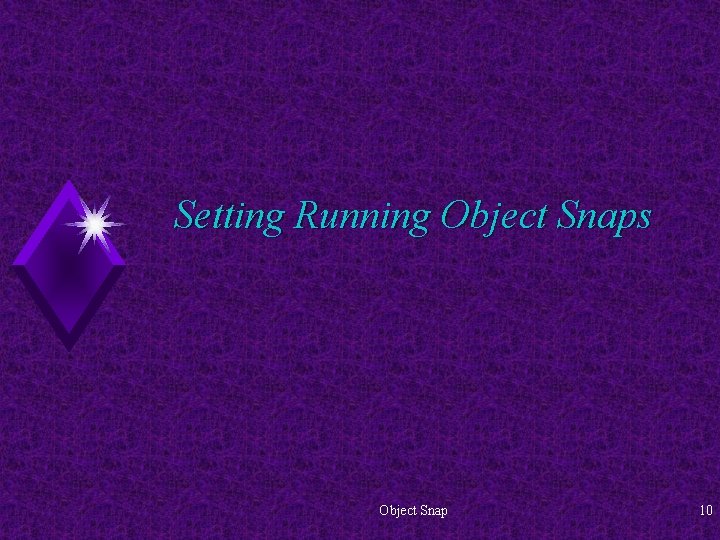 Setting Running Object Snaps Object Snap 10 