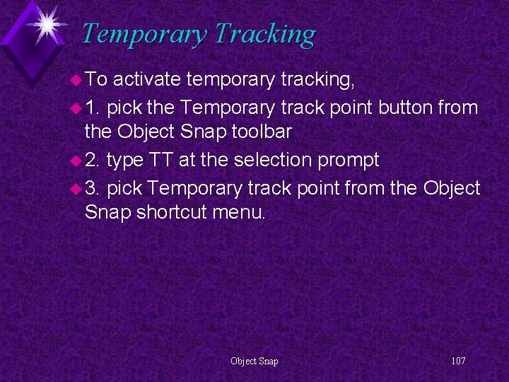 Temporary Tracking u To activate temporary tracking, u 1. pick the Temporary track point