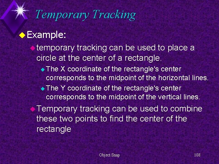 Temporary Tracking u Example: u temporary tracking can be used to place a circle