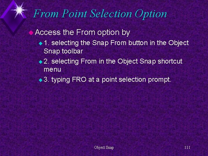 From Point Selection Option u Access the From option by u 1. selecting the