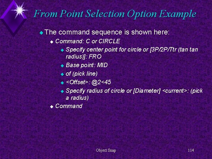 From Point Selection Option Example u The command sequence is shown here: Command: C