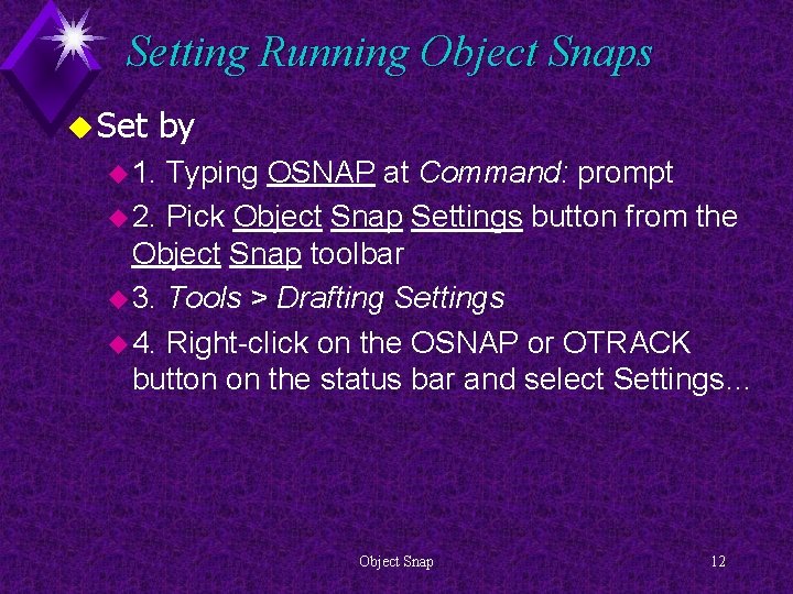 Setting Running Object Snaps u Set by u 1. Typing OSNAP at Command: prompt