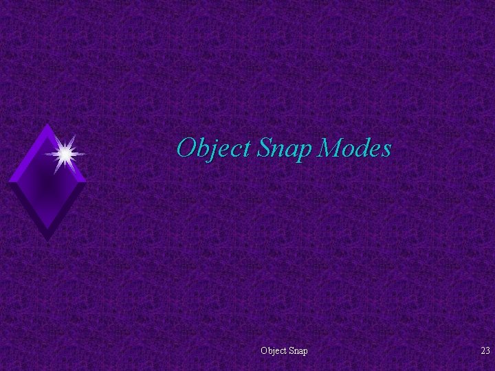 Object Snap Modes Object Snap 23 