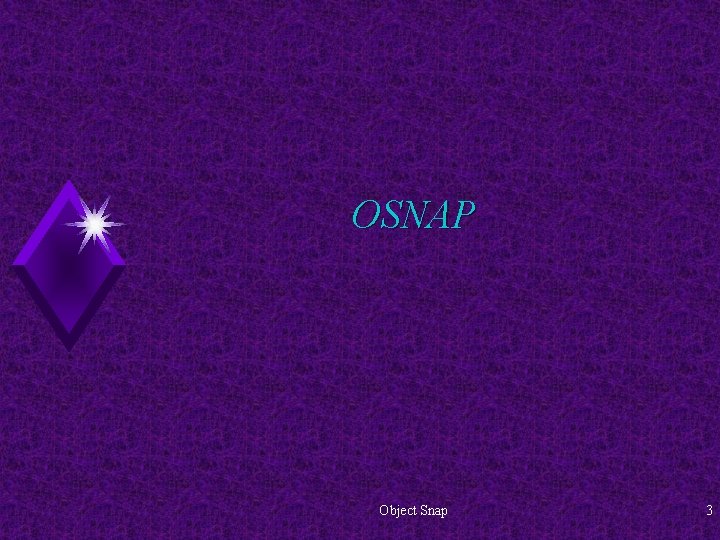 OSNAP Object Snap 3 