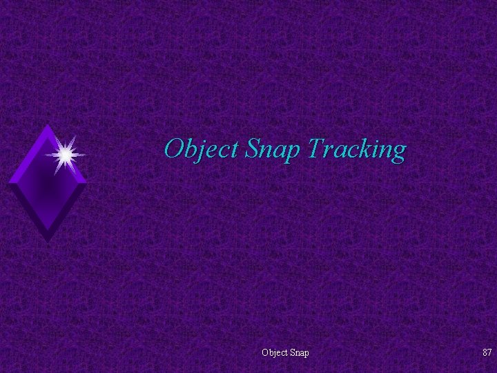 Object Snap Tracking Object Snap 87 