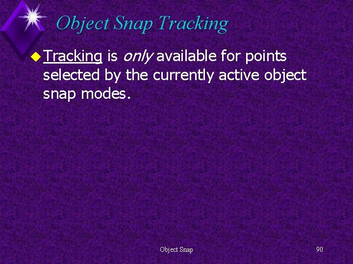 Object Snap Tracking is only available for points selected by the currently active object