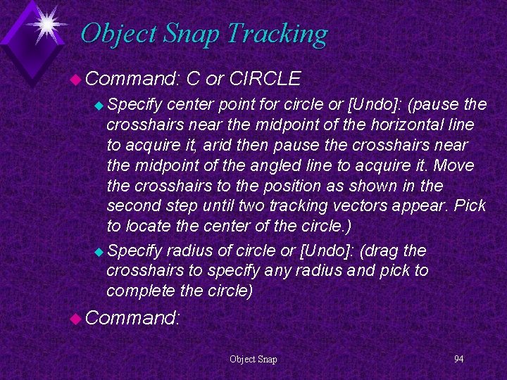 Object Snap Tracking u Command: C or CIRCLE u Specify center point for circle