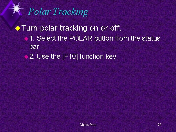 Polar Tracking u Turn polar tracking on or off. u 1. Select the POLAR