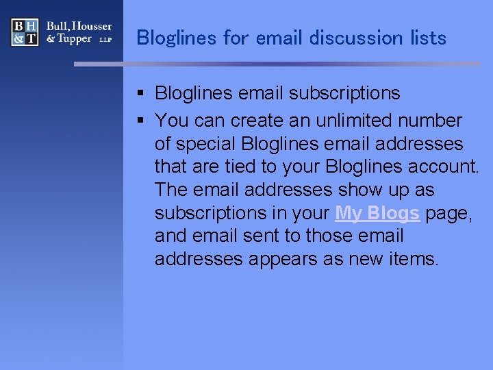 Bloglines for email discussion lists § Bloglines email subscriptions § You can create an