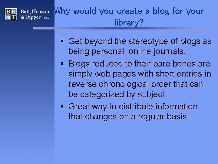 Why would you create a blog for your library? § Get beyond the stereotype