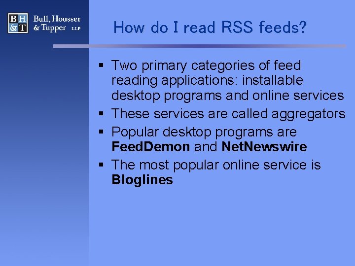 How do I read RSS feeds? § Two primary categories of feed reading applications: