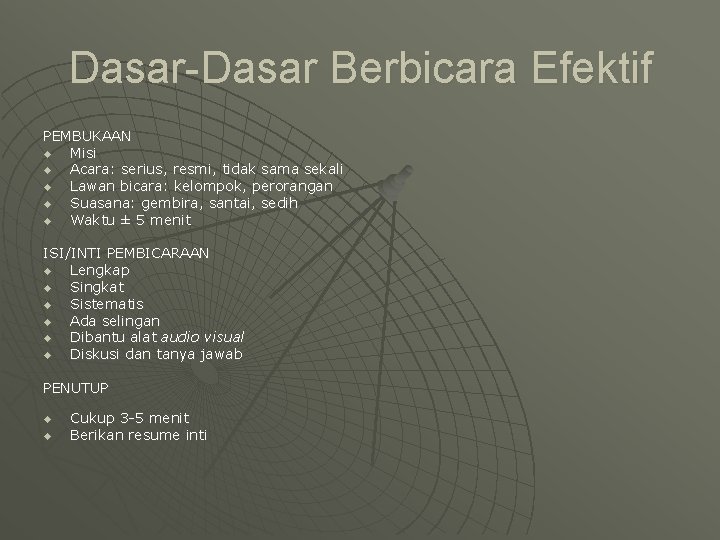 Dasar-Dasar Berbicara Efektif PEMBUKAAN u Misi u Acara: serius, resmi, tidak sama sekali u