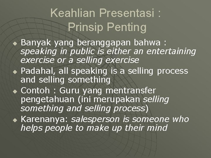 Keahlian Presentasi : Prinsip Penting u u Banyak yang beranggapan bahwa : speaking in
