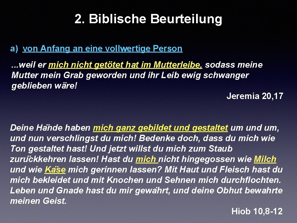 2. Biblische Beurteilung a) von Anfang an eine vollwertige Person. . . weil er