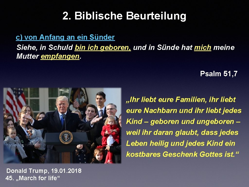 2. Biblische Beurteilung c) von Anfang an ein Sünder Siehe, in Schuld bin ich