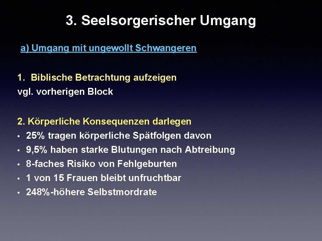 3. Seelsorgerischer Umgang a) Umgang mit ungewollt Schwangeren 1. Biblische Betrachtung aufzeigen vgl. vorherigen