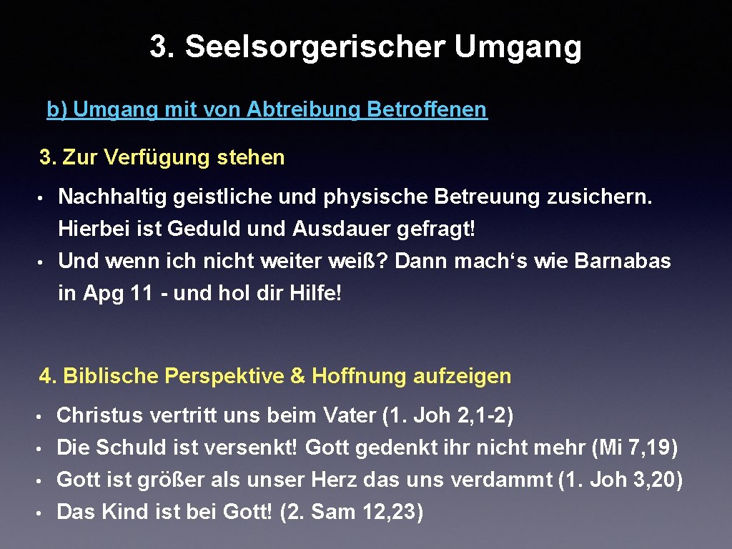 3. Seelsorgerischer Umgang b) Umgang mit von Abtreibung Betroffenen 3. Zur Verfügung stehen •