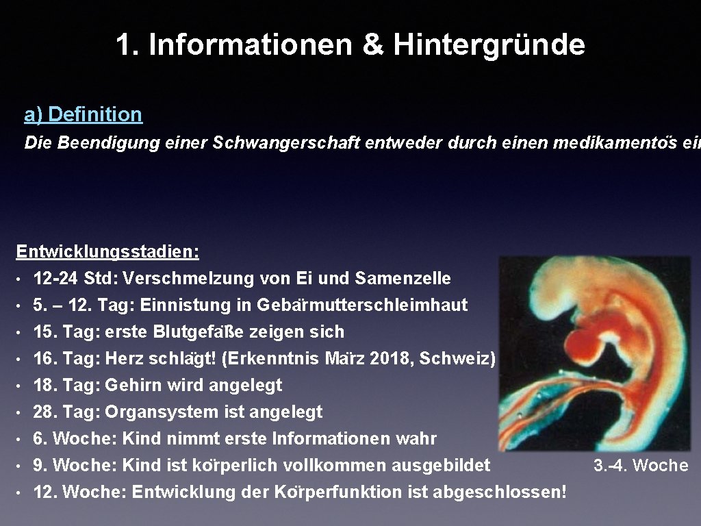 1. Informationen & Hintergründe a) Definition Die Beendigung einer Schwangerschaft entweder durch einen medikamento