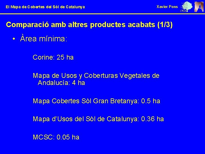 El Mapa de Cobertes del Sòl de Catalunya Xavier Pons Comparació amb altres productes