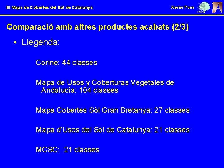 El Mapa de Cobertes del Sòl de Catalunya Xavier Pons Comparació amb altres productes