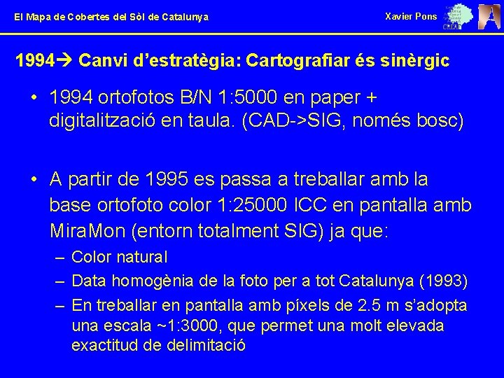 El Mapa de Cobertes del Sòl de Catalunya Xavier Pons 1994 Canvi d’estratègia: Cartografiar