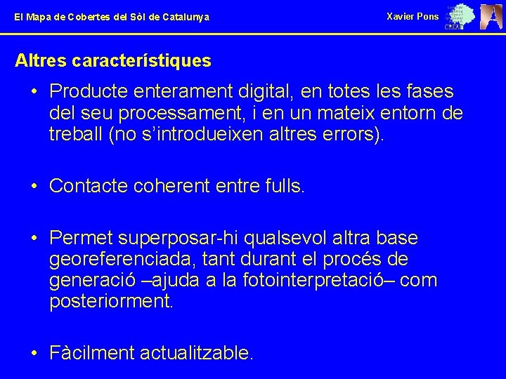 El Mapa de Cobertes del Sòl de Catalunya Xavier Pons Altres característiques • Producte